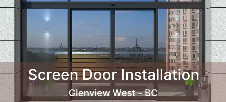 Screen Door Installation Glenview West - BC