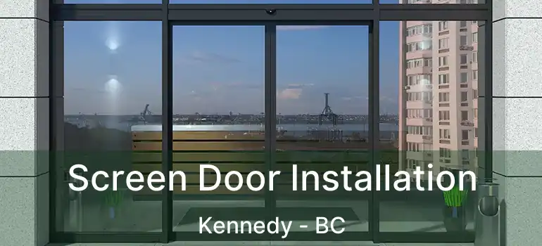  Screen Door Installation Kennedy - BC