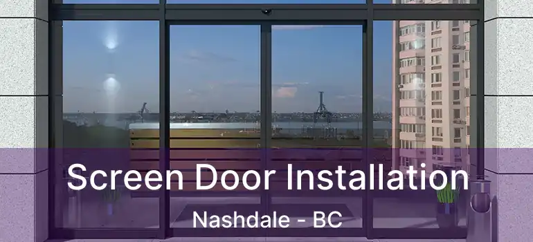  Screen Door Installation Nashdale - BC