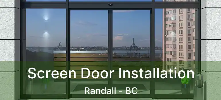  Screen Door Installation Randall - BC