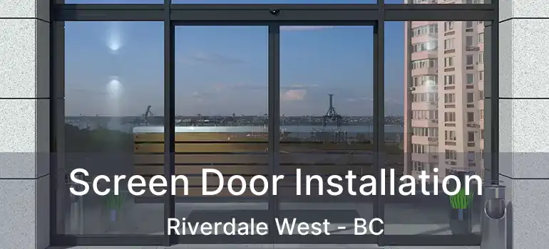  Screen Door Installation Riverdale West - BC