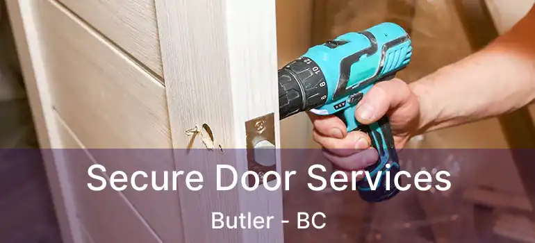  Secure Door Services Butler - BC
