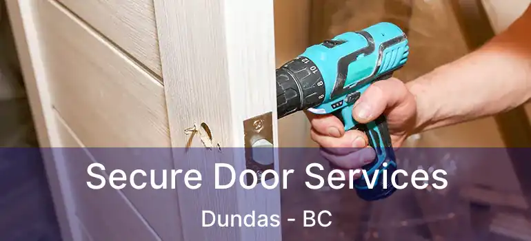  Secure Door Services Dundas - BC
