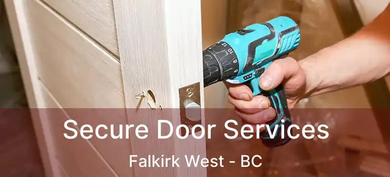  Secure Door Services Falkirk West - BC