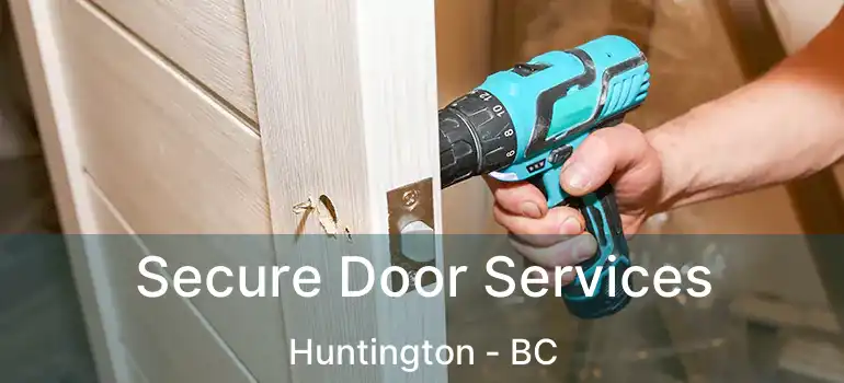  Secure Door Services Huntington - BC