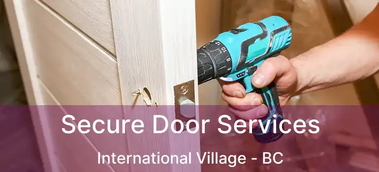  Secure Door Services International Village - BC