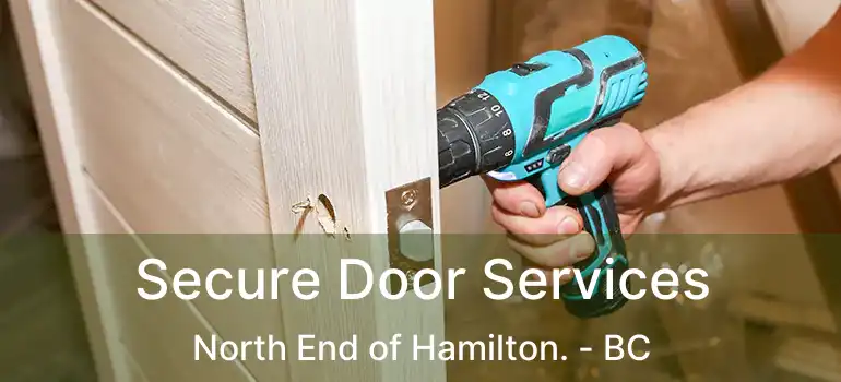 Secure Door Services North End of Hamilton. - BC