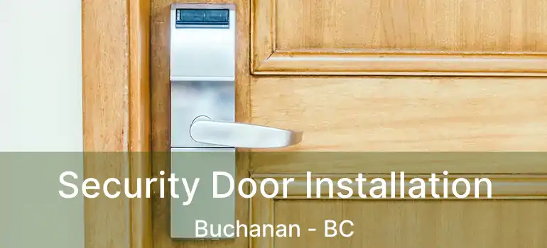  Security Door Installation Buchanan - BC