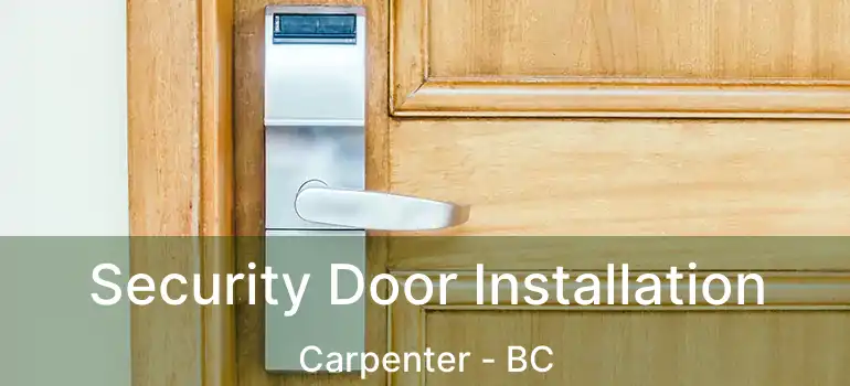  Security Door Installation Carpenter - BC