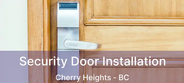  Security Door Installation Cherry Heights - BC