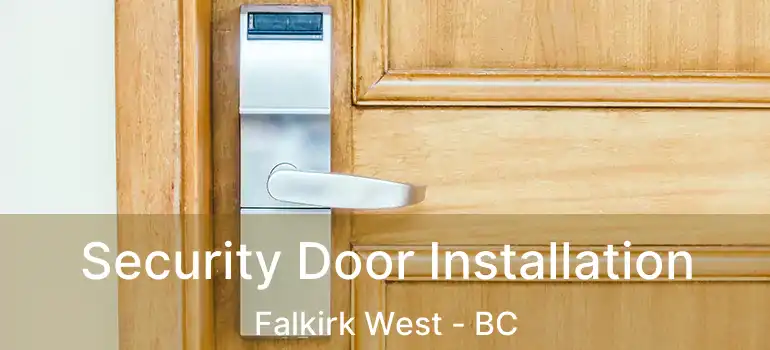  Security Door Installation Falkirk West - BC