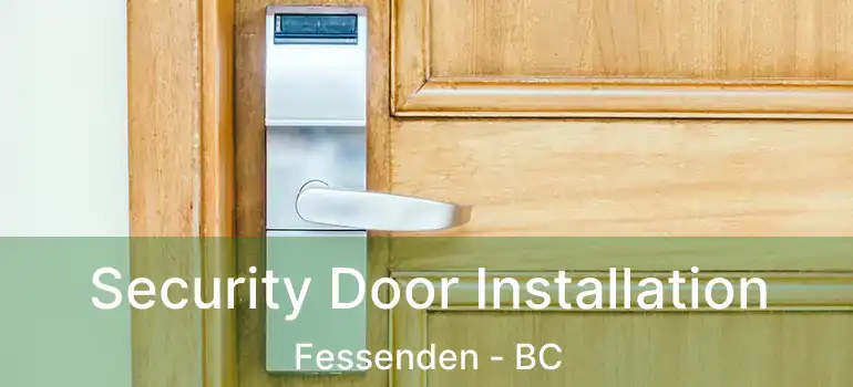  Security Door Installation Fessenden - BC
