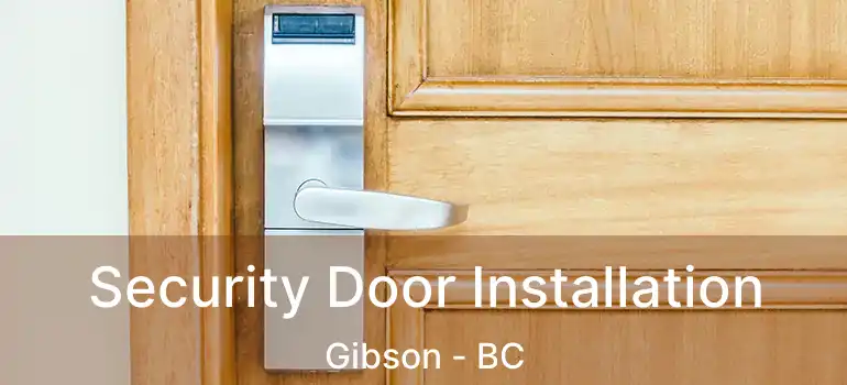 Security Door Installation Gibson - BC