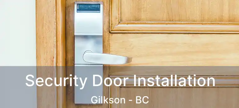  Security Door Installation Gilkson - BC