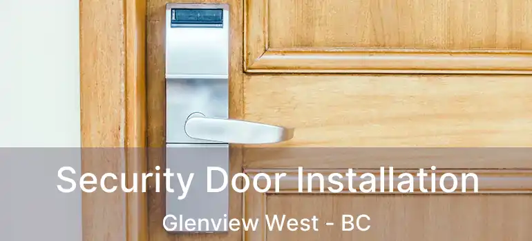  Security Door Installation Glenview West - BC