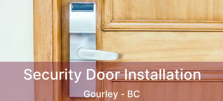  Security Door Installation Gourley - BC