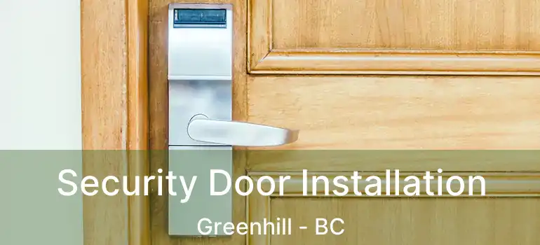  Security Door Installation Greenhill - BC
