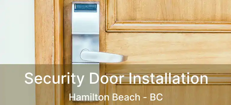  Security Door Installation Hamilton Beach - BC
