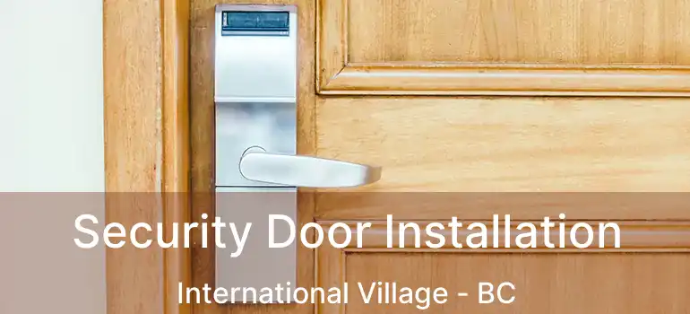  Security Door Installation International Village - BC