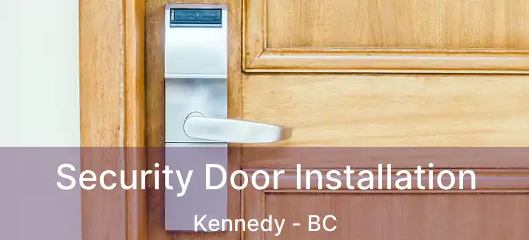  Security Door Installation Kennedy - BC
