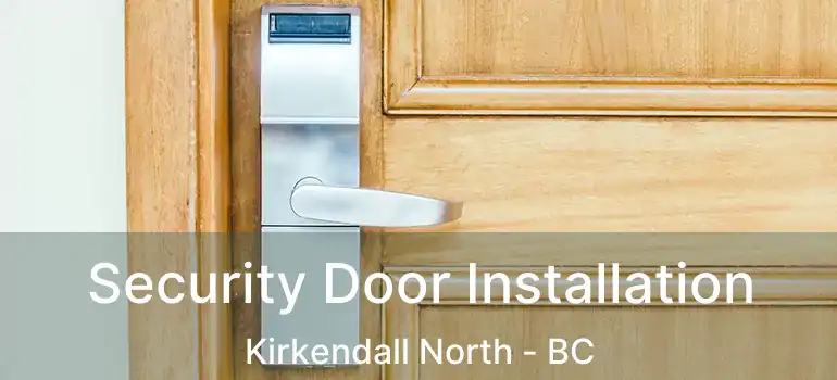  Security Door Installation Kirkendall North - BC