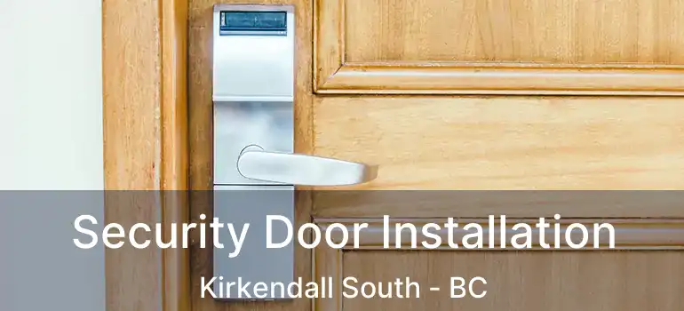  Security Door Installation Kirkendall South - BC