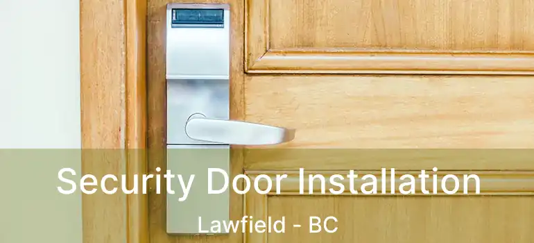  Security Door Installation Lawfield - BC
