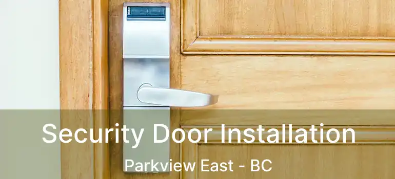  Security Door Installation Parkview East - BC