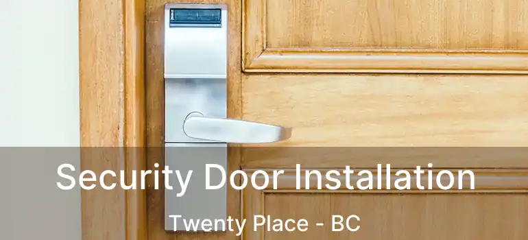  Security Door Installation Twenty Place - BC