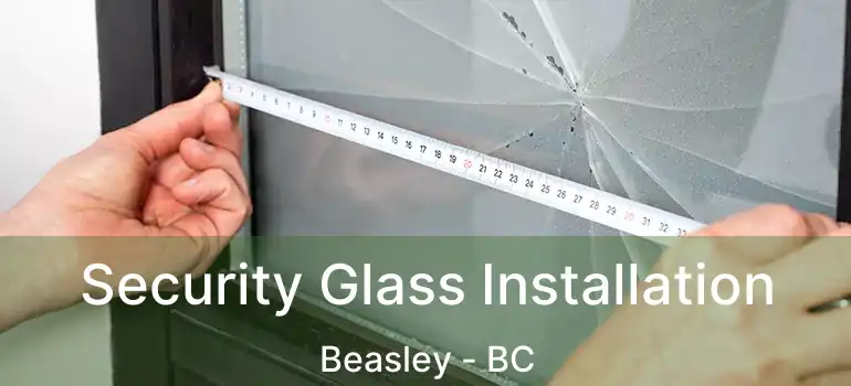  Security Glass Installation Beasley - BC