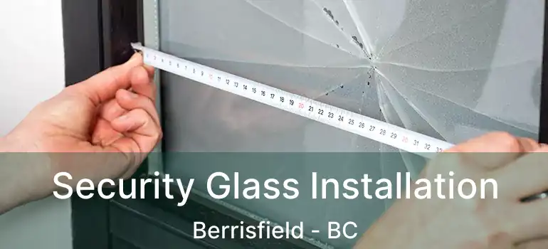  Security Glass Installation Berrisfield - BC