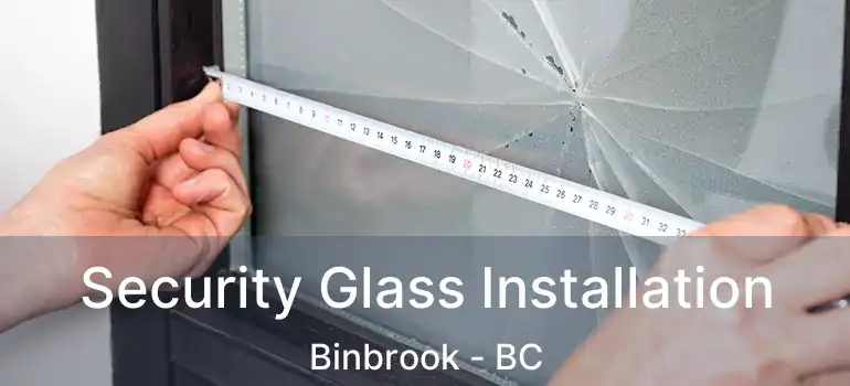  Security Glass Installation Binbrook - BC