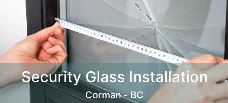  Security Glass Installation Corman - BC