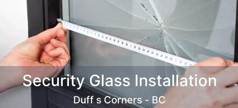  Security Glass Installation Duff s Corners - BC