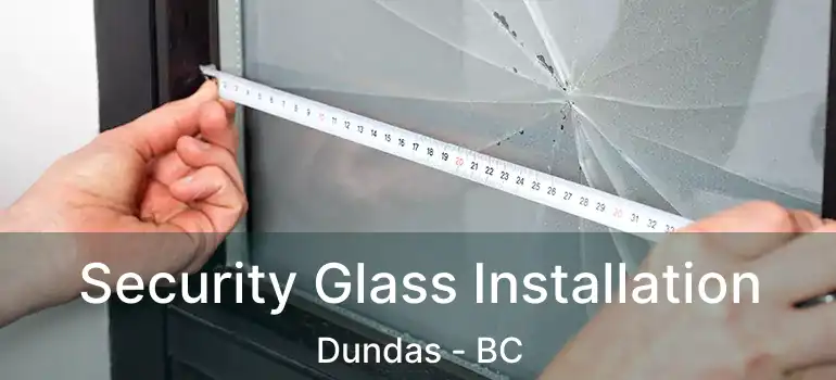  Security Glass Installation Dundas - BC