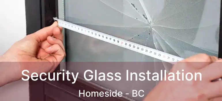  Security Glass Installation Homeside - BC