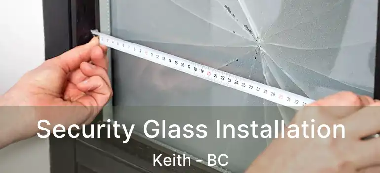  Security Glass Installation Keith - BC