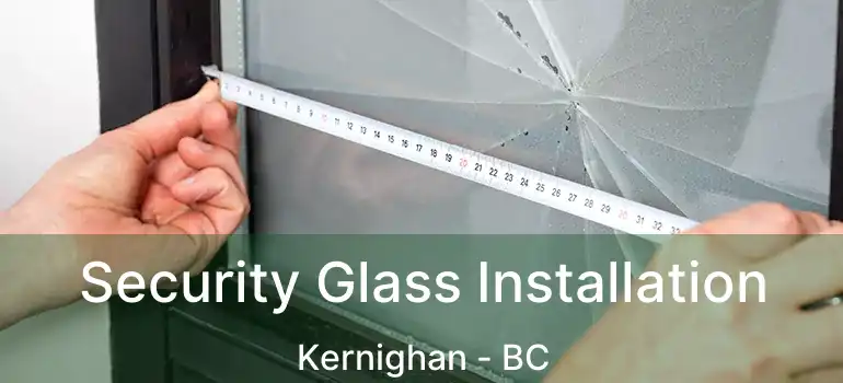  Security Glass Installation Kernighan - BC