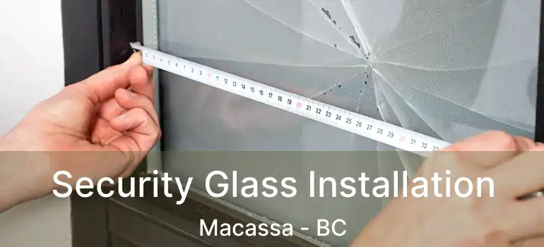  Security Glass Installation Macassa - BC