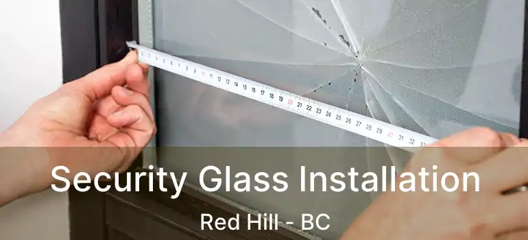  Security Glass Installation Red Hill - BC