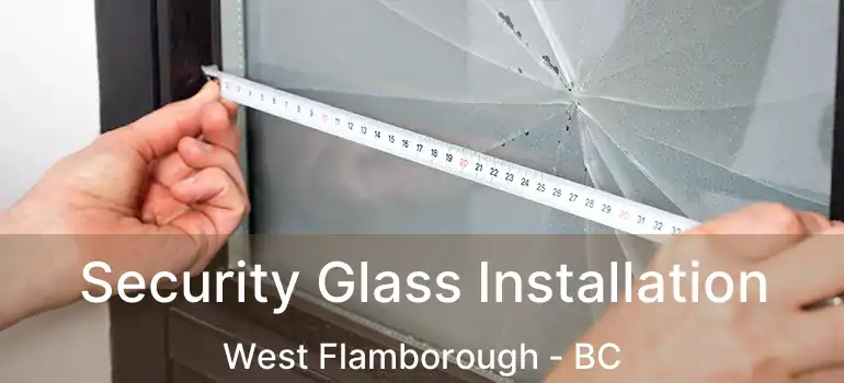  Security Glass Installation West Flamborough - BC