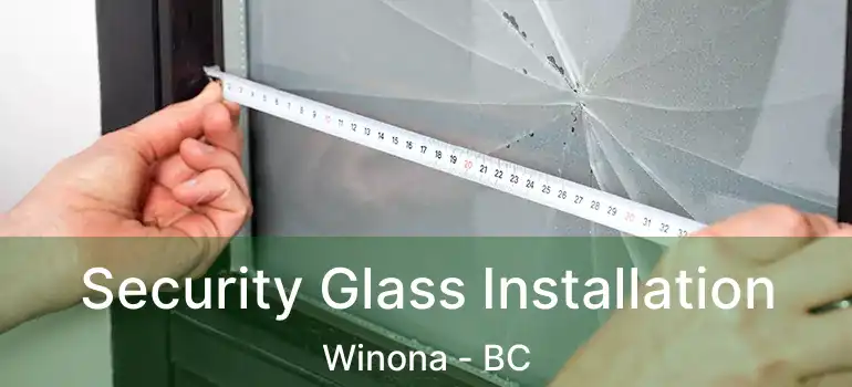  Security Glass Installation Winona - BC