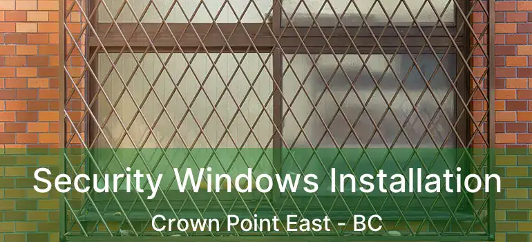  Security Windows Installation Crown Point East - BC