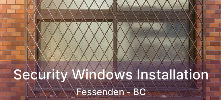  Security Windows Installation Fessenden - BC
