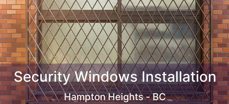  Security Windows Installation Hampton Heights - BC