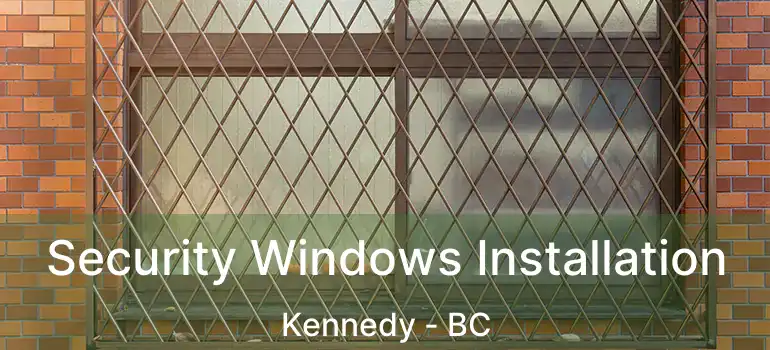  Security Windows Installation Kennedy - BC