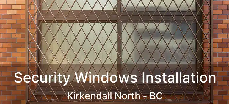  Security Windows Installation Kirkendall North - BC