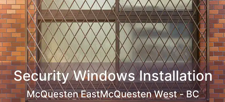  Security Windows Installation McQuesten EastMcQuesten West - BC