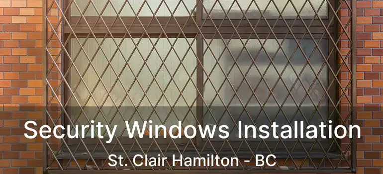  Security Windows Installation St. Clair Hamilton - BC