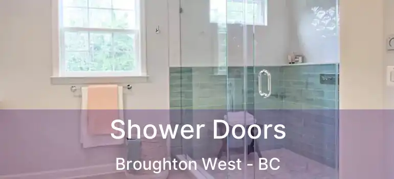 Shower Doors Broughton West - BC